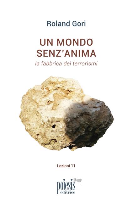 Un mondo senz'anima. La fabbrica dei terrorismi - Roland Gori - copertina