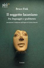 Il soggetto lacaniano. Tra linguaggio e godimento