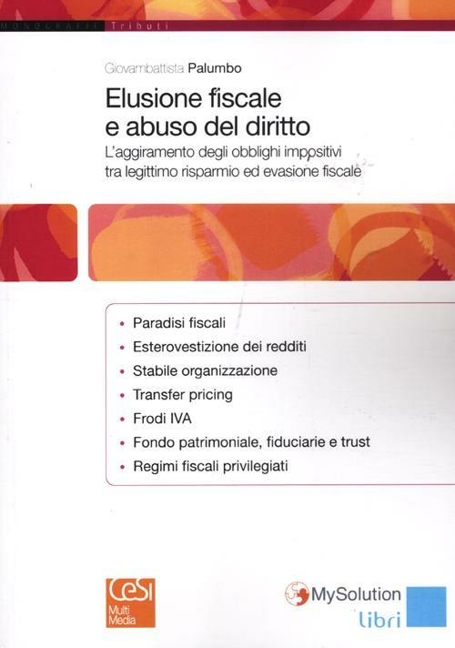 Elusione fiscale e abuso del diritto. L'aggiramento degli obblighi impositivi tra legittimo risparmio ed evasione fiscale - Giovambattista Palumbo - copertina