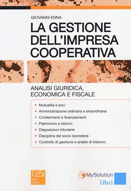 La gestione dell'impresa cooperativa. Analisi giuridica, economica e fiscale - Giovanni Enna - copertina