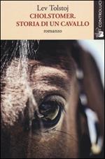 Cholstomer. Storia di un cavallo