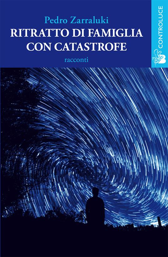 Ritratto di famiglia con catastrofe - Pedro Zarraluki - copertina