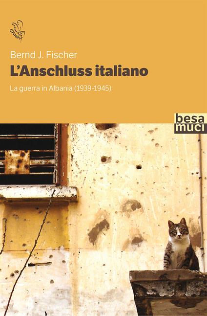 L'Anschluss italiano. La guerra in Albania (1939-1945) - Bernd J. Fischer - copertina