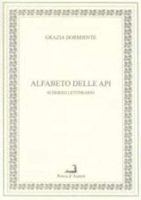 Alfabeto delle api. Scherzo letterario - Grazia Dormiente - copertina