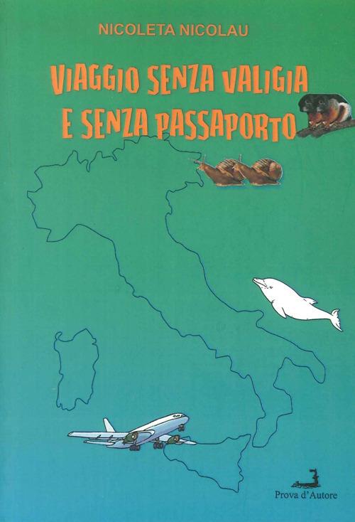 Viaggio senza valigia e senza passaporto. Alla scoperta di un briciolo di mondo - Nicoletta Nicolau - copertina