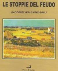 Le stoppie del feudo. Racconti veri e verosimili - Gaetano Cellura - copertina