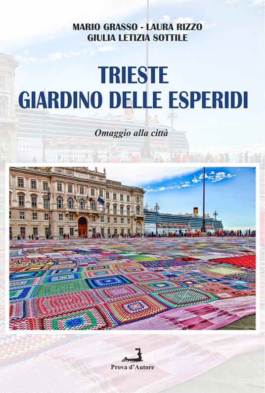 Trieste giardino delle Esperidi. Omaggio alla città - Mario Grasso,Laura Rizzo,Giulia Letizia Sottile - copertina