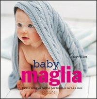 Baby maglia. Facili lavori a maglia per bambini da 0 a 2 anni. Ediz. illustrata - Debbie Bliss - copertina