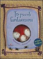 Tre piccoli fantasmini. Ediz. illustrata