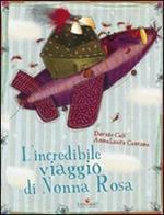 L'incredibile viaggio di nonna Rosa. Ediz. illustrata