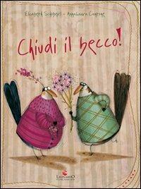 Chiudi il becco! Ediz. illustrata - Elisabeth Schoeberl - copertina