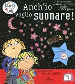 Anch'io voglio suonare! Ediz. illustrata. Con gadget