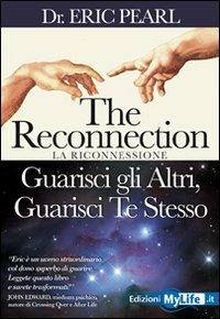 The reconnection. Guarisci gli altri guarisci te stesso - Eric Pearl - copertina