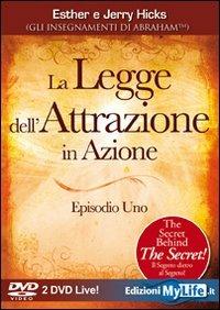 La legge dell'attrazione in azione. Il segreto dietro al segreto! Episodio uno. 2 DVD - Esther Hicks,Jerry Hicks - copertina