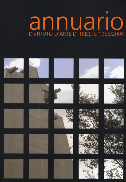 Annuario. L'Istituto d'arte di Trieste 1955-2005 - copertina