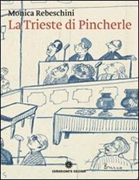 La Trieste di Pincherle - Monica Rebeschini,Luciano Semerani - copertina