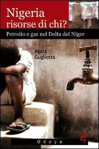 Nigeria, risorse di chi? Petrolio e gas nel delta del Niger - Agata Gugliotta - copertina