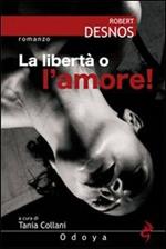 La libertà o l'amore!