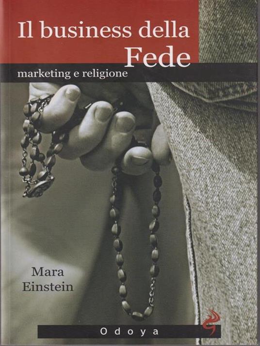 Il business della fede. Marketing e religione - Mara Einstein - 6