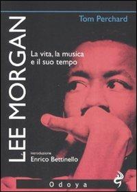 Lee Morgan. La vita, la musica e il suo tempo - Tom Perchard - copertina