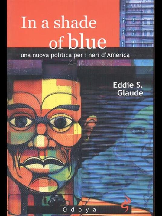 In a shade of blue. Una nuova politica per i neri d'America - Eddie S. Glaude - 3