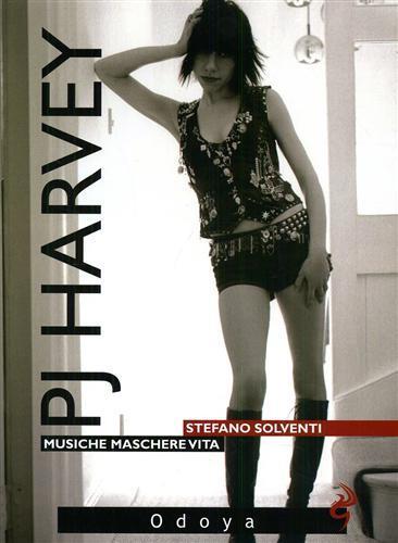 P. J. Harvey. Musiche. Maschere. Vita - Stefano Solventi - copertina