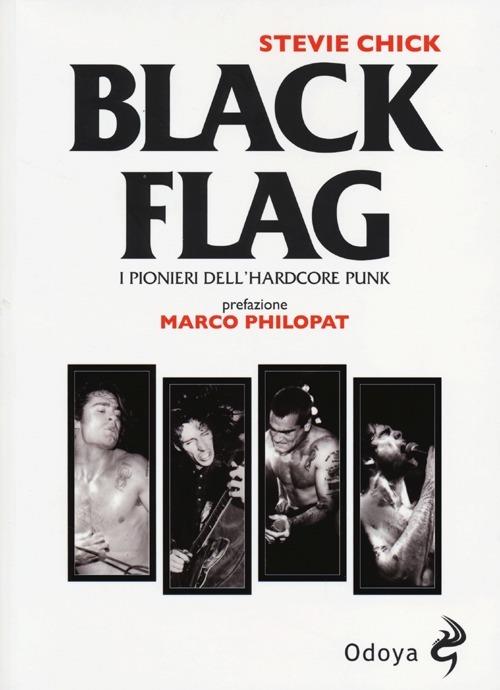 Black flag. I pionieri dell'hardcore punk - Stevie Chick - copertina