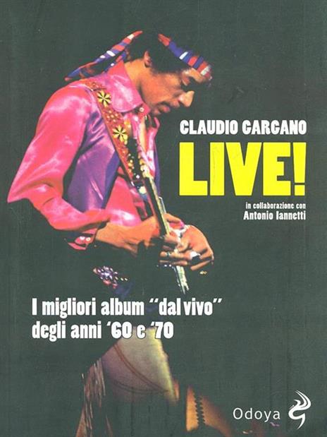 Live! I migliori album «dal vivo» degli anni '60 e '70 - Claudio Gargano,Antonio Iannetti - 5
