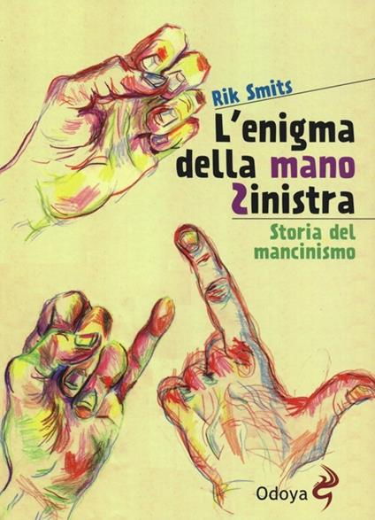 L'enigma della mano sinistra. Storia del mancinismo - Rik Smits - copertina