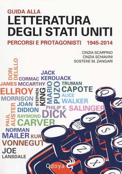 Guida alla letteratura degli Stati Uniti. Percorsi e protagonisti (1945-2014) - Cinzia Scarpino,Cinzia Schiavini,Sostene Massimo Zangari - copertina