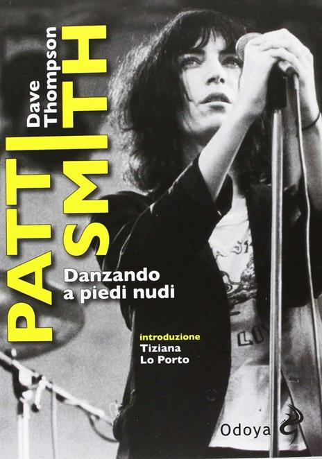 Patti Smith. Danzando a piedi nudi - Dave Thompson - 5