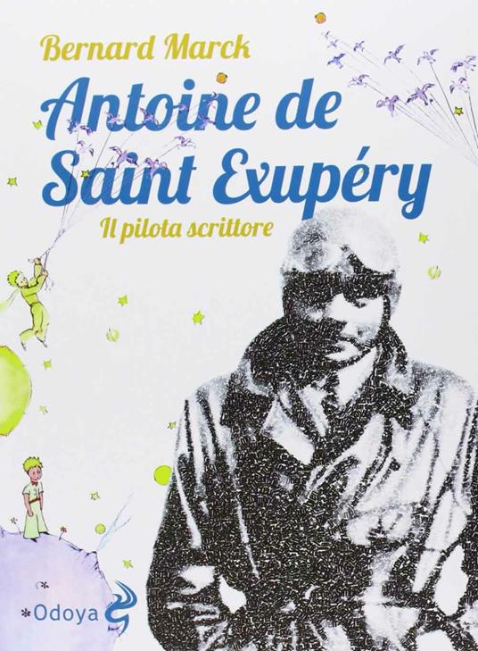 Antoine de Saint Exupéry. Il pilota scrittore - Bernard Marck - copertina