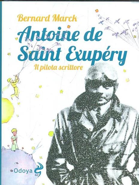 Antoine de Saint Exupéry. Il pilota scrittore - Bernard Marck - copertina