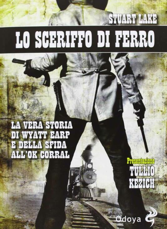 Lo sceriffo di ferro. La vera storia di Wyatt Earp e della sfida all'Ok Corral - Stuart N. Lake - 7