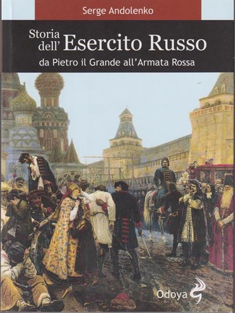 Storia dell'esercito russo. Da Pietro il Grande all'Armata Rossa - Serge Andolenko - 4