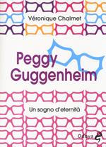 Peggy Guggenheim. Un sogno d'eternità