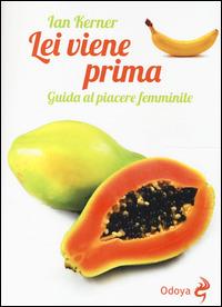 Lei viene prima. Guida al piacere femminile - Ian Kerner - 2