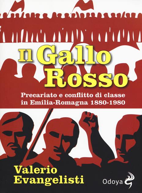 Il gallo rosso. Precariato e conflitto di classe in Emilia-Romagna 1880-1980 - Valerio Evangelisti - copertina