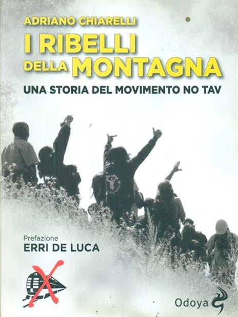 I ribelli della montagna. Una storia del movimento No Tav - Adriano Chiarelli - copertina