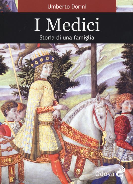I Medici. Storia di una famiglia - Umberto Dorini - copertina