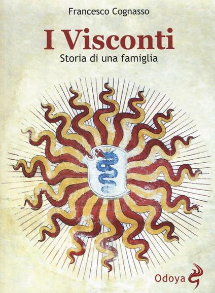 I Visconti. Storia di una famiglia - Francesco Cognasso - copertina