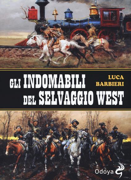 Gli indomabili del selvaggio West - Luca Barbieri - copertina