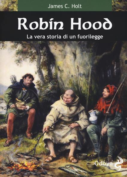 Robin Hood. La vera storia di un fuorilegge - C. James Holt - copertina