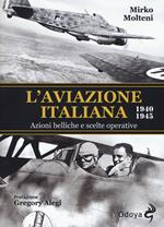 L'aviazione italiana 1940-1945. Azioni belliche e scelte operative