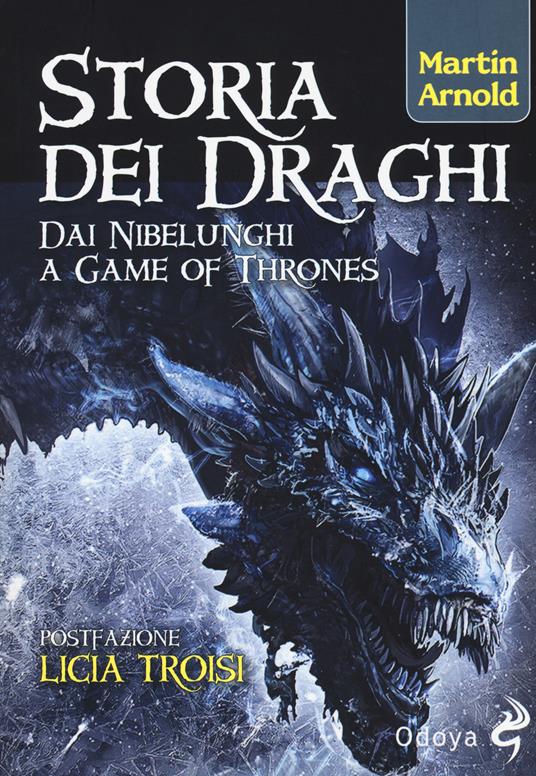 Storia dei draghi. Dai Nibelunghi a Game of Thrones - Martin Arnold - Libro  - Odoya - Odoya library