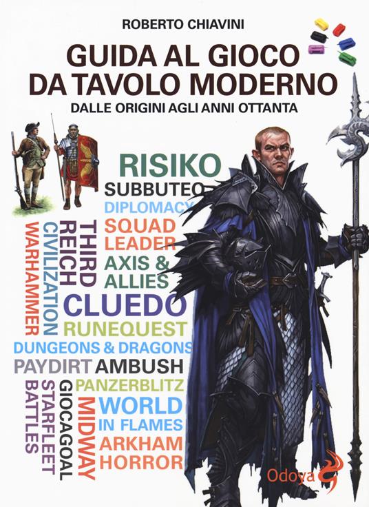 Guida al gioco da tavolo moderno. Dalle origini agli anni Ottanta - Roberto  Chiavini - Libro - Odoya - Odoya library | IBS