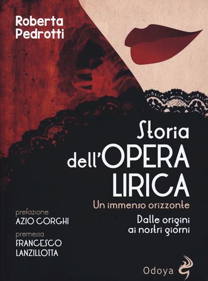 Storia dell'opera lirica. Un immenso orizzonte. Dalle origini ai giorni nostri - Roberta Pedrotti - copertina