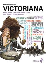 Victoriana. Maschere e miti, demoni e dèi del mondo vittoriano