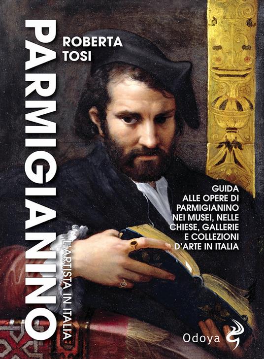 Parmigianino. L'artista in Italia - Roberta Tosi - copertina