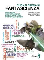 Guida al cinema di fantascienza. Storia, protagonisti, personaggi, curiosità